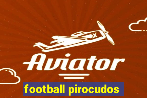 football pirocudos